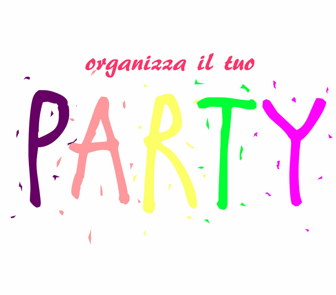 Organizza il tuo party